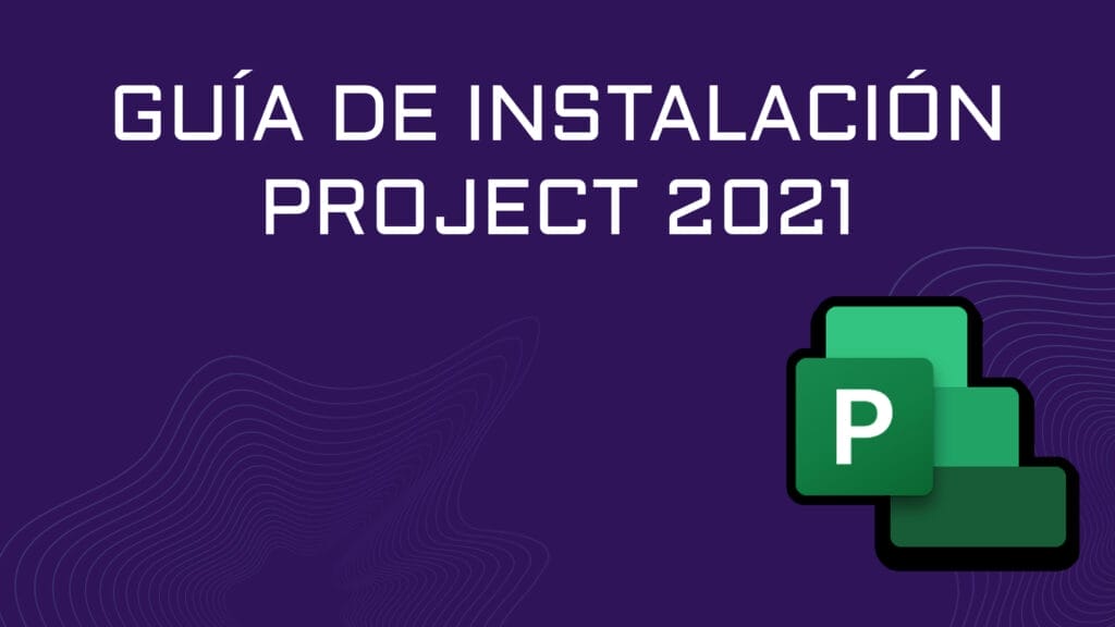Guía de instalación de Project 2021